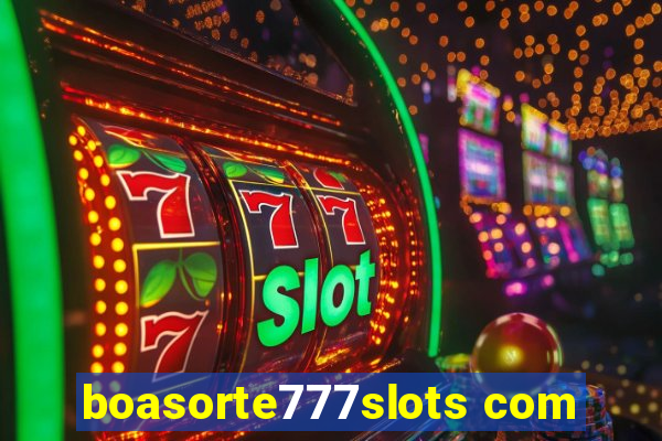 boasorte777slots com